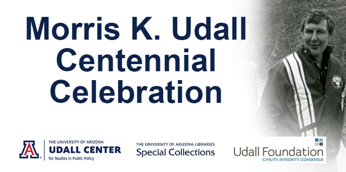 Morris K. Udall Centennial Celebration with logos and a black and white photo of Mo Udall.