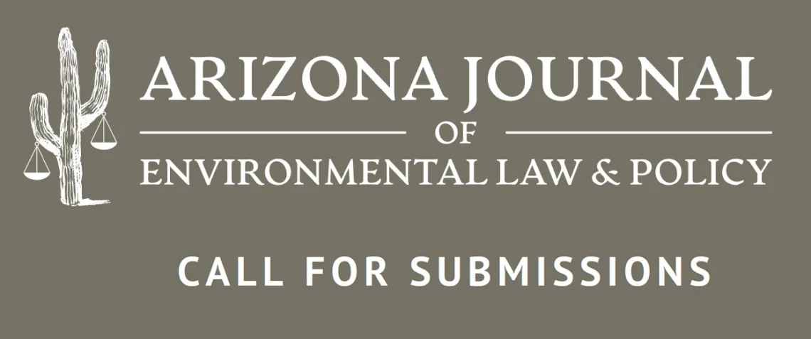 Arizona Journal of Environmental Law and Policy Call for Submissions