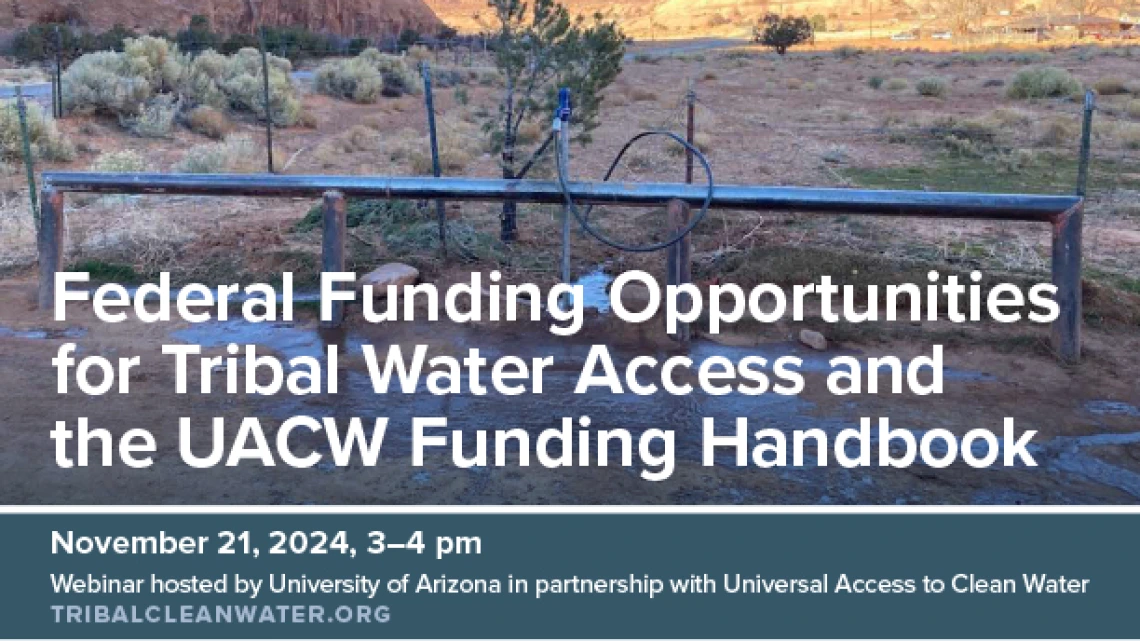 Federal Funding Opportunities for Tribal Water Access and the UACW Funding Hnadbook. November 21, 2024 3 pm - 4 pm.